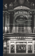 La Mort de Levrier: Tragedie Nationale Genevoise, En Trois Actes Et En Vers...