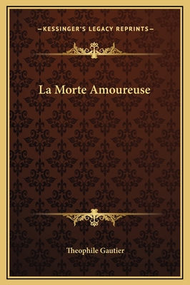 La Morte Amoureuse - Gautier, Theophile