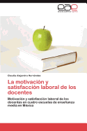 La Motivacion y Satisfaccion Laboral de Los Docentes