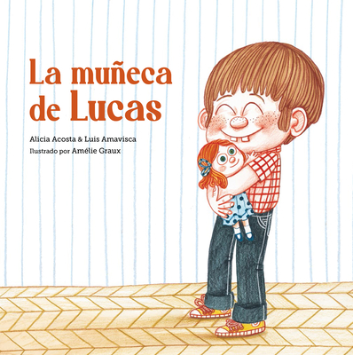 La Mueca de Lucas - Amavisca, Luis, and Acosta, Alicia, and Graux, Am?lie (Illustrator)