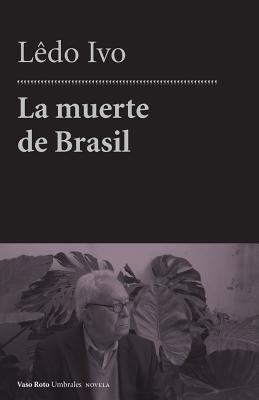 La muerte de Brasil - Alonso Menendez, Angel Jose (Translated by), and Ivo, Ledo