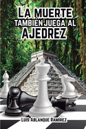 La muerte tambin juega al ajedrez: Ficcin histrica, aventuras y suspense