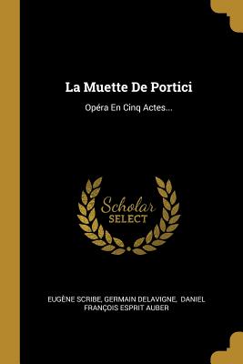 La Muette de Portici Opera En Cinq Actes - Scribe, Eug?ne