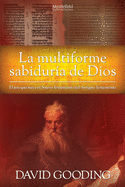 La Multiforme Sabidur?a de Dios: El uso que hace el Nuevo Testamento del Antiguo Testamento