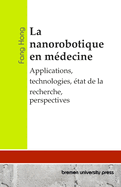 La nanorobotique en m?decine: Applications, technologies, ?tat de la recherche, perspectives