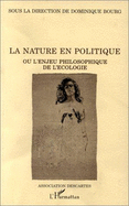 La nature en politique, ou, L'enjeu philosophique de l'cologie / sous la direction de Dominique Bourg ; Augustin Berque ... [et al.].