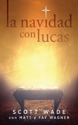 La Navidad con Lucas - Wagner, Matt, and Wagner, Fay, and Wade, Scott