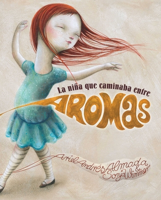 La Nia Que Caminaba Entre Aromas (Walking Through a World of Aromas) - Almada, Ariel Andres