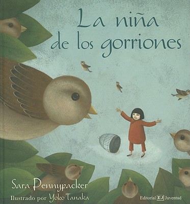 La Nina de Los Gorriones - Pennypacker, Sara, and Tanaka, Yoko (Illustrator)