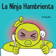 La Ninja Hambrienta: Un libro para nios sobre la prevencin de la suspensin y el manejo de crisis y arrebatos