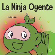 La Ninja Oyente: Un libro para nios sobre el desarrollo de la humildad