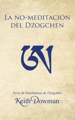 La No-meditacion del Dzogchen - Dowman, Keith