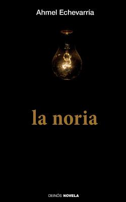 La noria - Ediciones, Hypermedia (Editor), and Echevarria, Ahmel