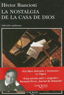 La Nostalgia de La Casa de Dios - Bianciotti, Hector, and Schoo, Ernesto (Translated by)