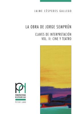 La obra de Jorge Semprn: Claves de interpretacin - Vol. II: Cine y teatro - Frhlicher, Peter, and Gntert, Georges, and Lpez Guil, Itziar