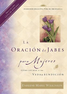 La Oracion de Jabes Para Mujeres - Wilkinson, Darlene