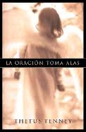 La Oracion Toma Alas - Tenney, Thetus