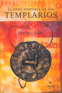 La Otra Historia de Los Templarios - Lamy, Michel