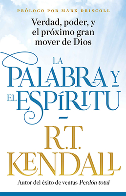 La Palabra Y El Esp?ritu / Word and Spirit - Kendall, R T