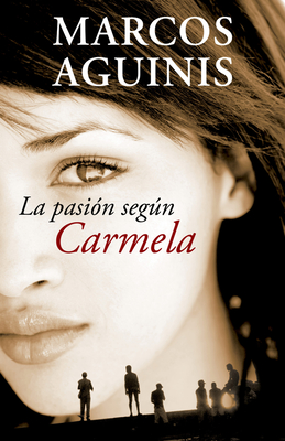 La Pasin Segn Carmela/ The Passion According to Carmela - Aguinis, Marcos