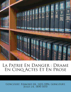 La Patrie En Danger: Drame En Cinq Actes Et En Prose