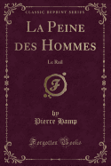 La Peine Des Hommes: Le Rail (Classic Reprint)