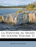 La Peinture Au Muse Du Louvre Volume 11