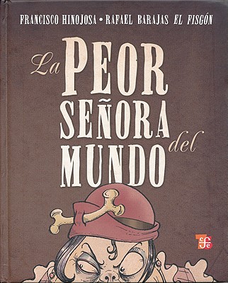 La Peor Seora del Mundo - Hinojosa, Francisco, and Barajas, Rafael (Illustrator)