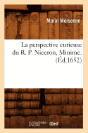 La Perspective Curieuse Du R. P. Niceron, Minime. (d.1652)