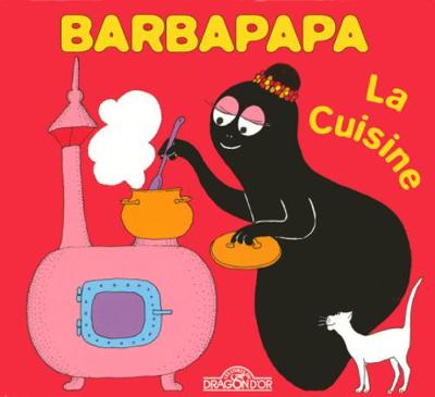 La petite bibliotheque de Barbapapa: La cuisine - Taylor, Talus, and Tison, Annette