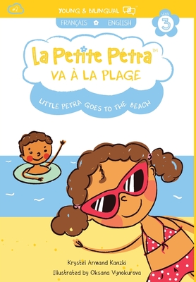 La Petite P?tra va ? la Plage: Little Petra goes to the Beach - Armand Kanzki, Krystel, and Vynokurova, Oksana (Illustrator)