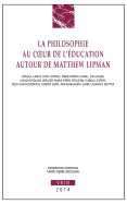La Philosophie Au Coeur de l'Education: Autour de Matthew Lipman