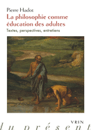 La Philosophie Comme Education Des Adultes: Textes, Perspectives, Entretiens