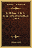 La Philosophie de La Religion de Immanuel Kant (1876)