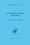 La Philosophie Delphique de Plutarque. L'Itineraire Des Dialogues Pythiques