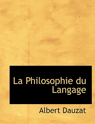 La Philosophie Du Langage - Dauzat, Albert