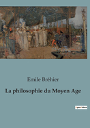 La philosophie du Moyen Age