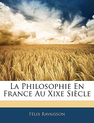 La philosophie en France au XIXe si?cle - Ravaisson, F?lix