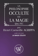 La Philosophie Occulte Ou La Magie de Henri Corneille Agrippa: Livre Second