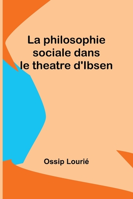 La philosophie sociale dans le theatre d'Ibsen - Louri, Ossip