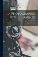 La Photographie Anime