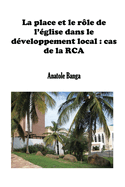 La place et le r?le de l'?glise dans le d?veloppement local: cas de la RCA