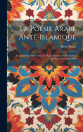 La Po?sie Arabe Ant?-Islamique: Le?on D'Ouverture Faite ? L'?cole Sup?rieure Des Lettres D'Alger Le 12 Mai 1880