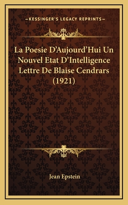 La Poesie D'Aujourd'Hui Un Nouvel Etat D'Intelligence Lettre De Blaise Cendrars (1921) - Epstein, Jean