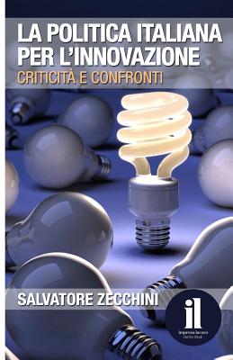 La politica italiana per l'innovazione: Criticit? e confronti - Pennisi, Giuseppe, and Zecchini, Salvatore