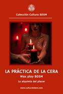 La prctica de la cera - Wax Play BDSM: La alquimia del placer