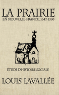 La Prairie En Nouvelle-France, 1647-1760: tude d'Histoire Sociale Volume 4