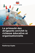 La primaut? des dirigeants enrichit la richesse ?ducative et organisationnelle