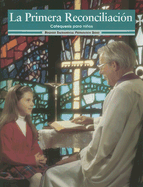 La Primera Reconciliacion: Catequesis Para Ninos - Weber, Gerard P (Editor), and Murphy, Irene H (Editor), and Whitaker, Helen P (Editor)