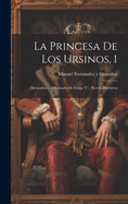 La Princesa De Los Ursinos, 1: (memorias Del Reinado De Felipe V): Novela Histrica